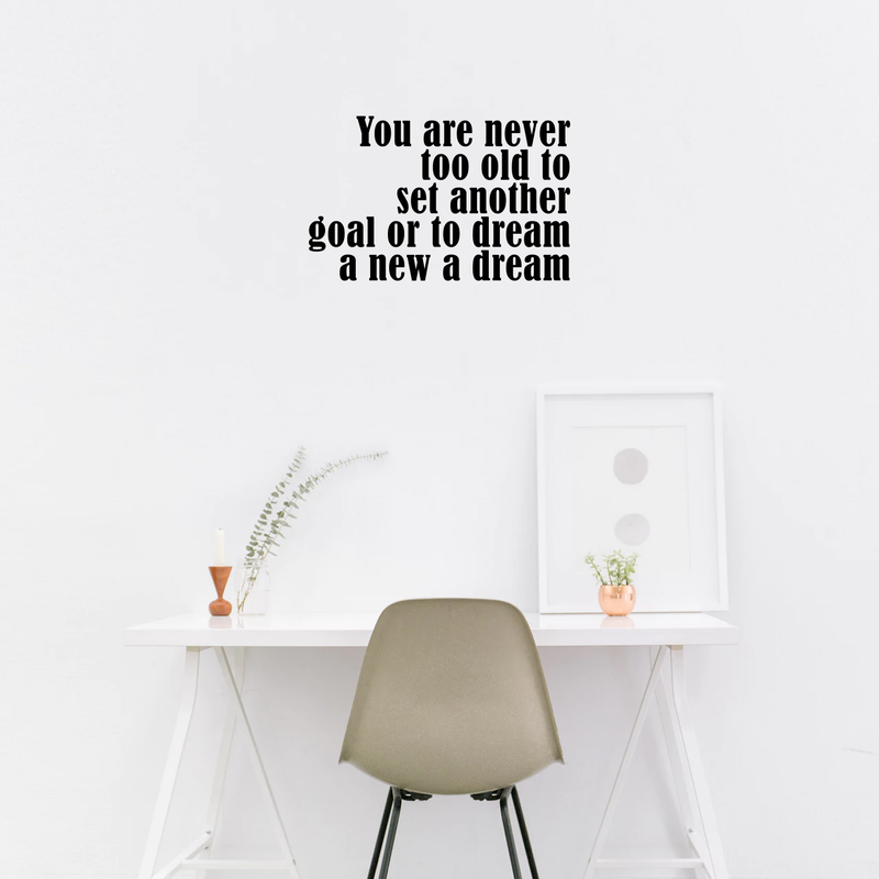 Vinyl Wall Art Decal - You Are Never Too Old To Set Another Goal Or To Dream A New Dream - 14. Motivational Home Living Room Office Quote - Positive Bedroom Apartment Gym Fitness Wall Decor   5