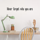 Vinyl Wall Art Decal - Never Forget Who You Are - Inspirational Workplace Bedroom Apartment Decor Decals - Positive Indoor Outdoor Home Living Room Office Life Quotes   3