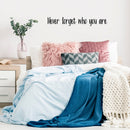 Vinyl Wall Art Decal - Never Forget Who You Are - Inspirational Workplace Bedroom Apartment Decor Decals - Positive Indoor Outdoor Home Living Room Office Life Quotes   4