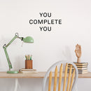 Vinyl Wall Art Decal - You Complete You - Inspirational Life Quote For Home Bedroom Living Room Work Office - Positive Motivational Quotes For Apartment Workplace Decor   2