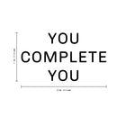 Vinyl Wall Art Decal - You Complete You - Inspirational Life Quote For Home Bedroom Living Room Work Office - Positive Motivational Quotes For Apartment Workplace Decor   3