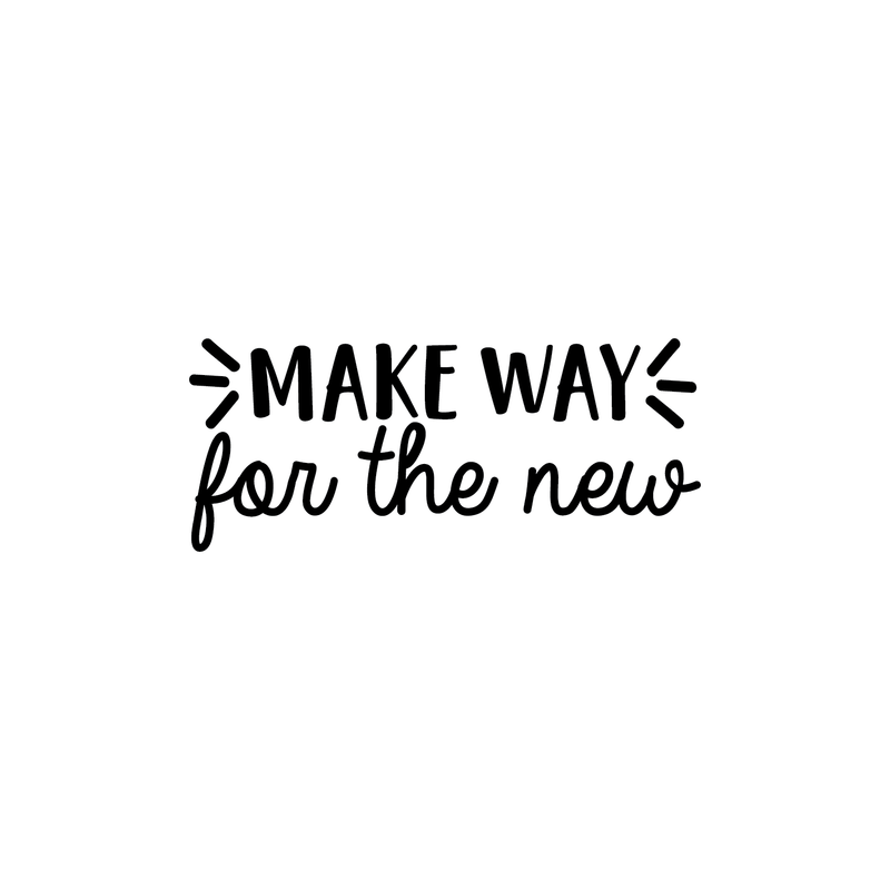 Vinyl Wall Art Decal - Make Way for The New - 10. Modern Inspirational Cute Quote Sticker For Home Bedroom Closet Living Room Work Office Apartment Decor   5