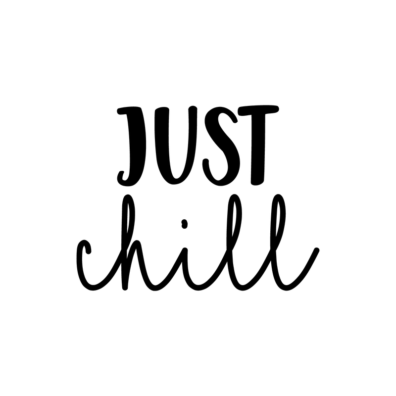 Vinyl Wall Art Decal - Just Chill - Modern Inspirational Quote Sticker For Home Bedroom Living Room Apartment Coffee Shop Office Kitchenette Patio Decor   3