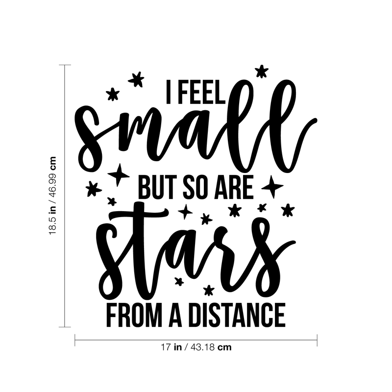 Vinyl Wall Art Decal - I Feel Small But So Are Stars From A Distance - 18. Modern Inspirational Self Esteem Quote Sticker For Home Teen Bedroom Kids Room Work Office Decor   4