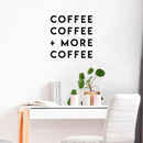 Vinyl Wall Art Decal - Coffee Coffee More Coffee - Modern Funny Cafe Quote Sticker For Home Bedroom Living Room Kitchen Work Office Kitchenette Coffee Shop Decor   5