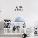 Vinyl Wall Art Decal - All I Do Is Dream - Modern Cute Inspirational Quote Sticker For Home Bedroom Kids Room Nursery Work Office Coffee Shop Decor   4