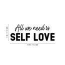 Vinyl Wall Art Decal - All We Need Is Self Love - Trendy Self Esteem Good Vibes Quote Sticker For Home Bedroom Closet Kids Room Playroom Living Room Office School Coffee Shop Decor