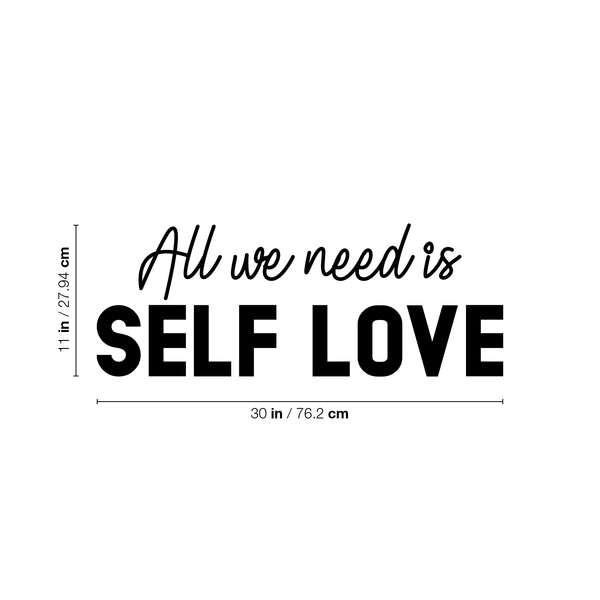 Vinyl Wall Art Decal - All We Need Is Self Love - Trendy Self Esteem Good Vibes Quote Sticker For Home Bedroom Closet Kids Room Playroom Living Room Office School Coffee Shop Decor