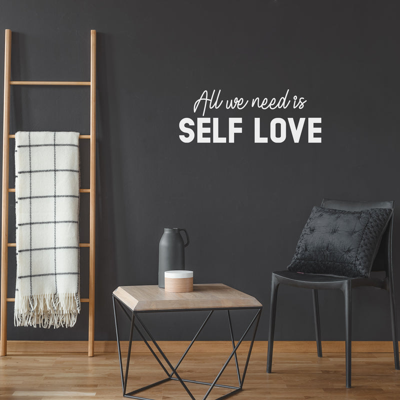 Vinyl Wall Art Decal - All We Need Is Self Love - Trendy Self Esteem Good Vibes Quote Sticker For Home Bedroom Closet Kids Room Playroom Living Room Office School Coffee Shop Decor   5
