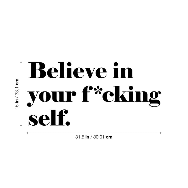 Vinyl Wall Art Decal - Believe In Your F*cking Self - - Inspirational Sarcastic Optimistic Funny Adult Joke Quote Sticker For Office Business Store Coffee Shop Bedroom Closet Decor