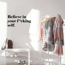 Vinyl Wall Art Decal - Believe In Your F*cking Self - - Inspirational Sarcastic Optimistic Funny Adult Joke Quote Sticker For Office Business Store Coffee Shop Bedroom Closet Decor   3