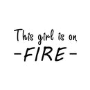 Vinyl Wall Art Decal - This Girl Is On Fire - Urban Chic Trendy Feminine Quote For Home Apartment Bedroom Dorm Room Living Room Store Bar Indoor Decoration   3
