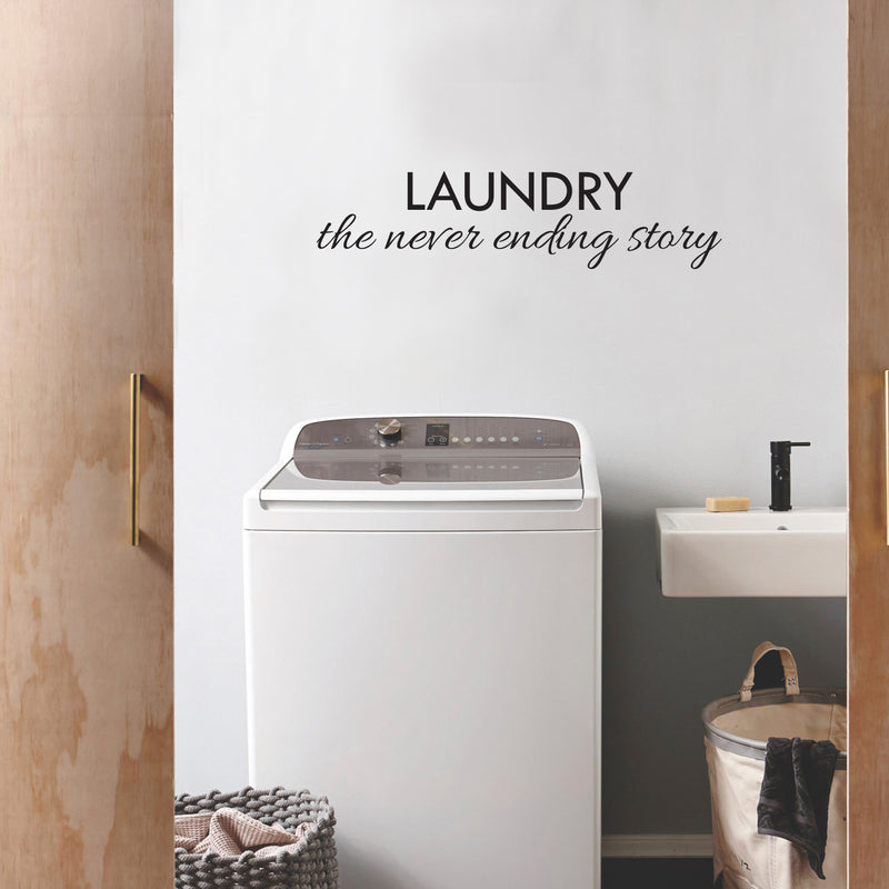 Vinyl Wall Art Decal - Laundry The Never Ending Story - Modern Home Quotes For Home Washer Dryer Machine Chores Indoor Household Clothes Room Decor   2