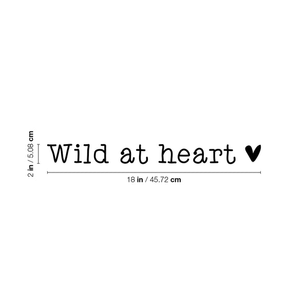 Vinyl Wall Art Decal - Wild At Heart - Trendy Cute Inspirational Optimistic Vibes Quote Sticker For Bedroom Playroom Bathroom Closet Boutique Beauty Salon Office School Decor
