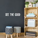 Vinyl Wall Art Decal - See The Good - Inspirational Modern Life Quote For Home Bedroom Workplace Decor - Positive Trendy Indoor Living Room Apartment Playroom Office Quotes   5