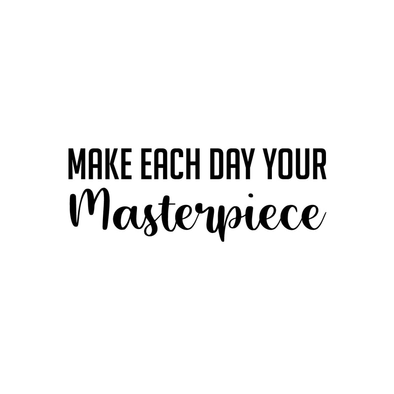 Vinyl Wall Art Decal - Make Each Day Your Masterpiece - Modern Inspirational Quote For Home Bedroom Living Room Office Workplace Coffee Shop Decoration Sticker   2