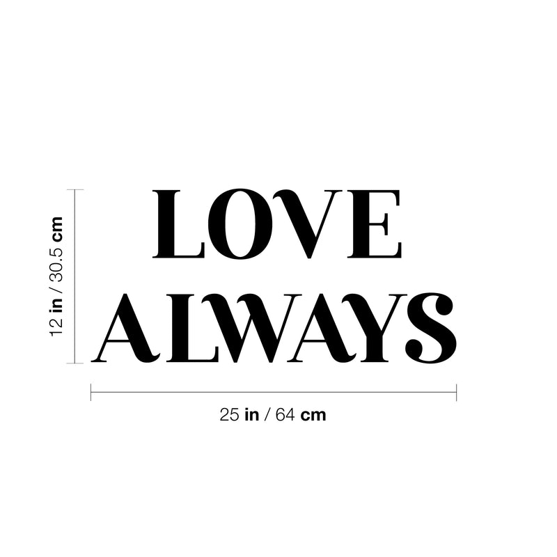 Vinyl Wall Art Decal - Love Always - Trendy Cute Inspirational Positive Quote Sticker For Home Bedroom Kids Room Living Room Home Office Decor   3