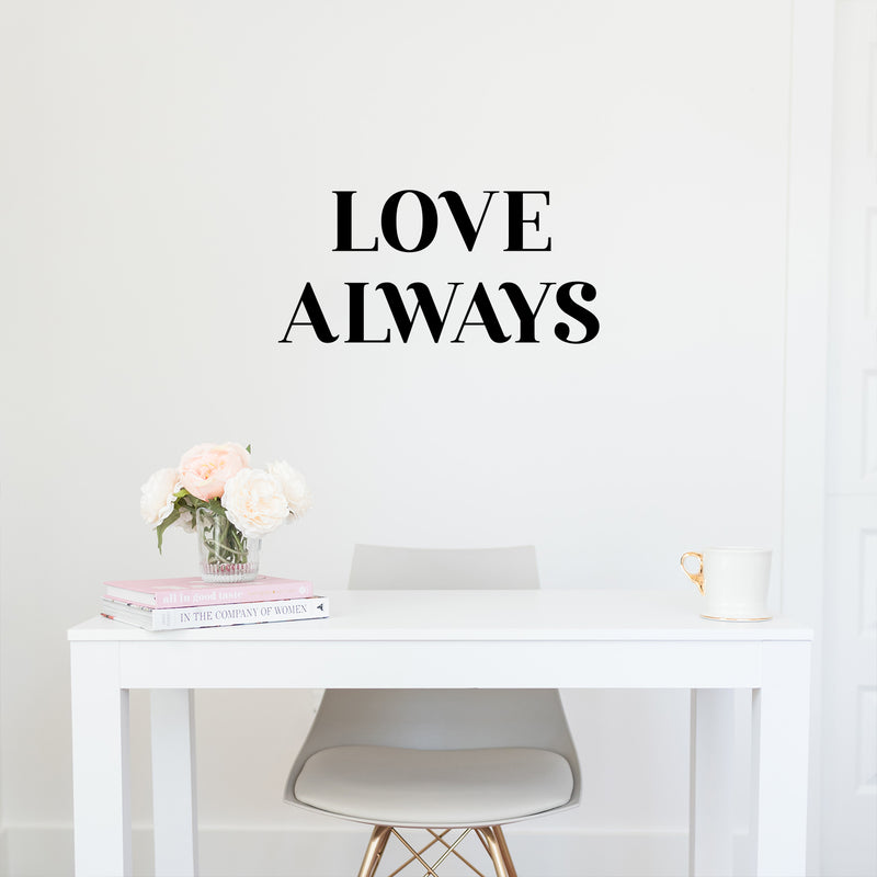 Vinyl Wall Art Decal - Love Always - Trendy Cute Inspirational Positive Quote Sticker For Home Bedroom Kids Room Living Room Home Office Decor   4