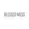 Vinyl Wall Art Decal - Blessed Mess - Modern Funny Inspirational Quote For Home Teens Bedroom Bathroom Closet Living Room Office Decoration Sticker   2
