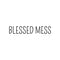 Vinyl Wall Art Decal - Blessed Mess - Modern Funny Inspirational Quote For Home Teens Bedroom Bathroom Closet Living Room Office Decoration Sticker   2