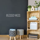 Vinyl Wall Art Decal - Blessed Mess - Modern Funny Inspirational Quote For Home Teens Bedroom Bathroom Closet Living Room Office Decoration Sticker   5