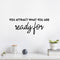 Vinyl Wall Art Decal - You Attract What You Are Ready For - Trendy Cool Inspiring Positive Vibes Quote Sticker For Bedroom Living Room Beauty Salon Spa Office Coffee Shop Decor   2
