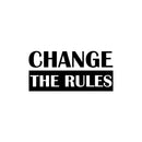 Vinyl Wall Art Decal - Change The Rules - Trendy Motivational Positive Lifestyle Quote Sticker For Bedroom Closet Living Room Office School Classroom Coffee Shop Decor   2