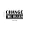 Vinyl Wall Art Decal - Change The Rules - Trendy Motivational Positive Lifestyle Quote Sticker For Bedroom Closet Living Room Office School Classroom Coffee Shop Decor   3