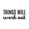 Vinyl Wall Art Decal - Things Will Work Out - 10. Trendy Inspirational Positive Lifestyle Quote Sticker For Bedroom Living Room Office School Classroom Coffee Shop Decor   2