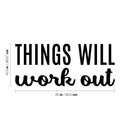 Vinyl Wall Art Decal - Things Will Work Out - 10. Trendy Inspirational Positive Lifestyle Quote Sticker For Bedroom Living Room Office School Classroom Coffee Shop Decor   3