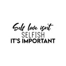 Vinyl Wall Art Decal - Self Love Isn't Selfish It's Important - 11. Modern Positive Inspiring Quote Sticker For Bedroom Closet Living Room School Office Coffee Shop Decor   3