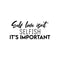 Vinyl Wall Art Decal - Self Love Isn't Selfish It's Important - 11. Modern Positive Inspiring Quote Sticker For Bedroom Closet Living Room School Office Coffee Shop Decor   3