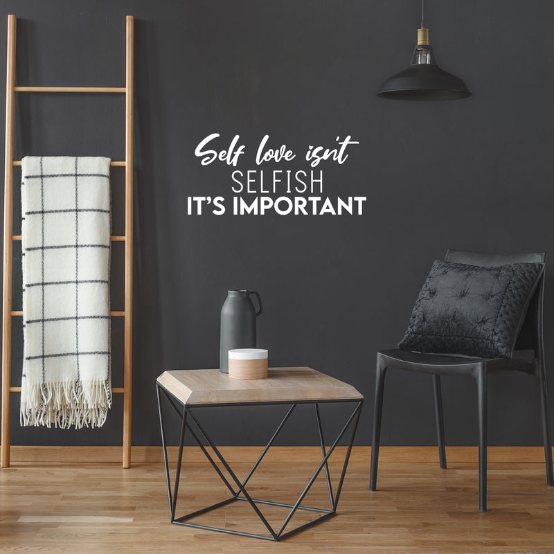 Vinyl Wall Art Decal - Self Love Isn't Selfish It's Important - 11. Modern Positive Inspiring Quote Sticker For Bedroom Closet Living Room School Office Coffee Shop Decor   5