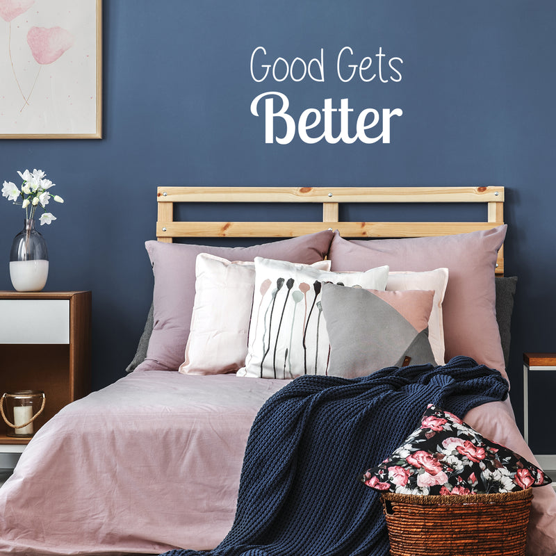 Vinyl Wall Art Decal - Good Gets Better - Trendy Motivational Fun Positive Vibes Quote Sticker For Living Room Playroom School Classroom Office Coffee Shop Decor   5