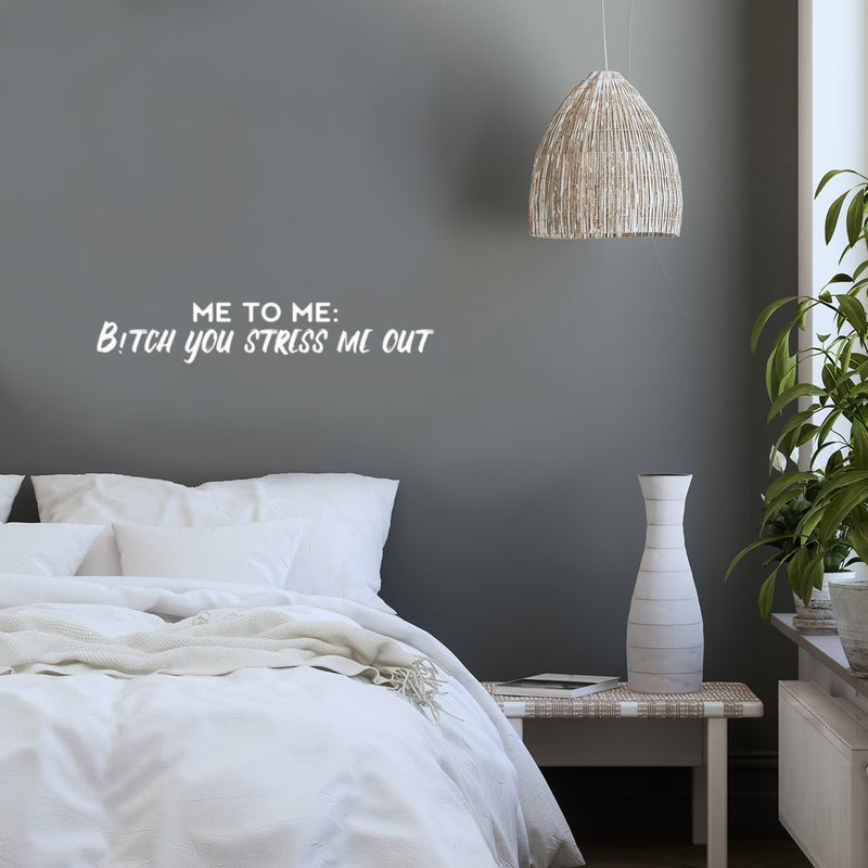 Vinyl Wall Art Decal - Me To Me: B!itch You Stress Me Out - Fun Positive Sarcastic Adult Quote Sticker For Office Store Coffee Shop Home Bedroom Closet Living Room Decor   5