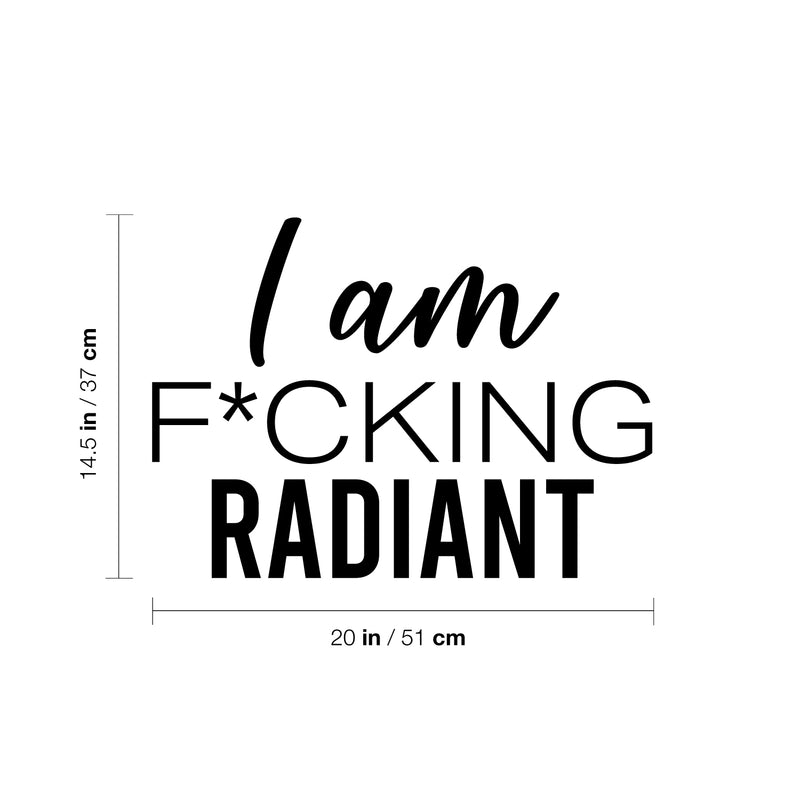 Vinyl Wall Art Decal - I Am F*cking Radiant - 14. Trendy Motivating Positive Sarcastic Adult Quote Sticker For Office Coffee Shop Bedroom Closet Living Room Decor   2