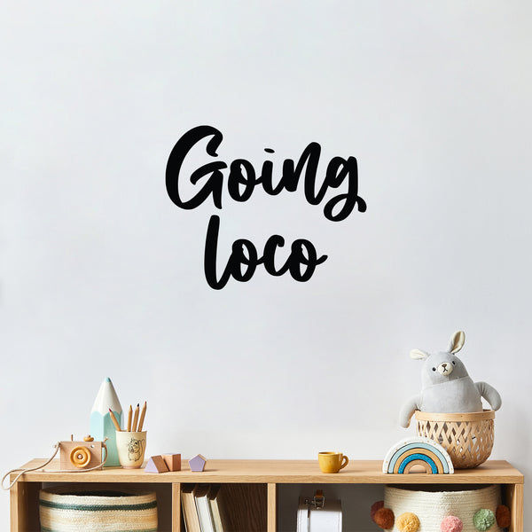 Vinyl Wall Art Decal - Goin' Loco - Modern Sarcasm Funny Quote Sticker For Home Office Teen Bedroom Living Room Kids Room Coffee Shop Decor