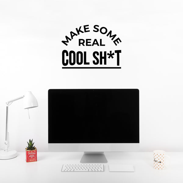 Vinyl Wall Art Decal - Make Some Real Cool Sh!t - Trendy Motivational Funny Sticker Quote For Home Bedroom Living Room Kitchen Coffee Shop Office Decor