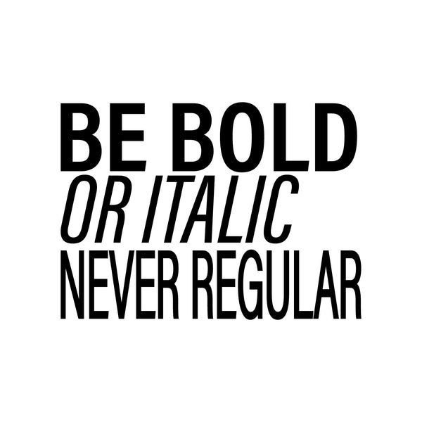 Vinyl Wall Art Decal - Be Bold Or Italic Never Regular - Modern Inspiring Funny Lovely Quote Sticker For Home Study Room School Classroom Office Coffee Shop Decor