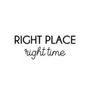 Vinyl Wall Art Decal - Right Place Right Time - Trendy Positive Inspiring Good Vibes Quote Sticker For Bedroom Closet Living Room School Office Coffee Shop Decor   3