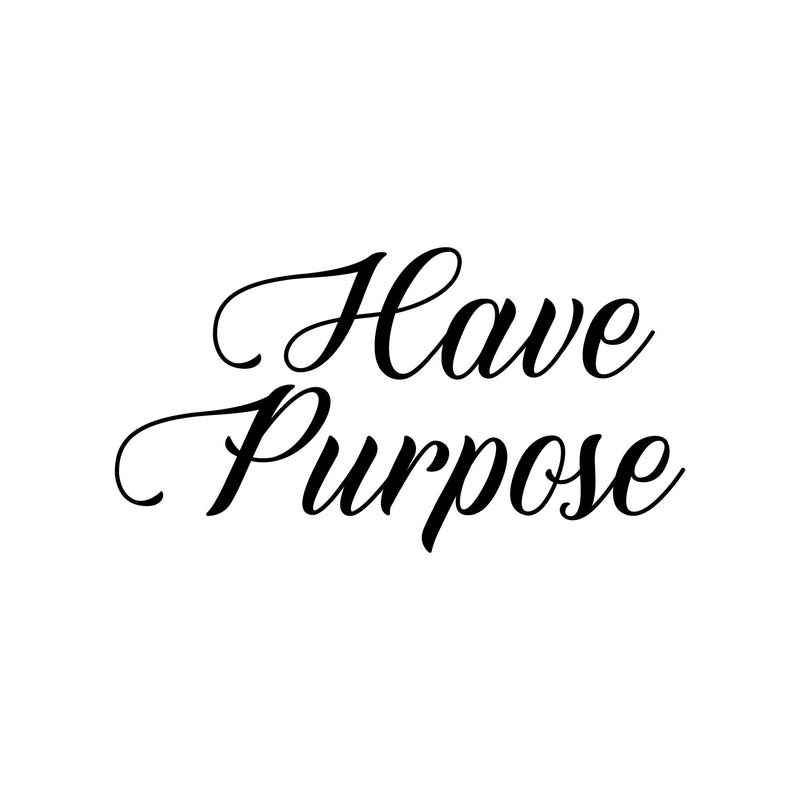 Vinyl Wall Art Decal - Have Purpose - Trendy Motivational Positive Lifestyle Quote Sticker For Home Bedroom Living Room School Classroom Coffee Shop Office Gym Fitness Decor   3