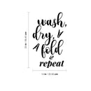 Vinyl Wall Art Decal - Wash Dry Fold - 25. Modern Witty Humorous Quotes For Home Washer Dryer Clothes Chores Indoor Outdoor Household Closet Room Decor   3
