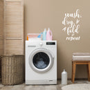 Vinyl Wall Art Decal - Wash Dry Fold - 25. Modern Witty Humorous Quotes For Home Washer Dryer Clothes Chores Indoor Outdoor Household Closet Room Decor   5