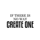 Vinyl Wall Art Decal - If There Is No Way Create One - 10. Modern Inspirational Life Quotes For Home Bedroom Living Room - Positive Work Office Apartment Decoration   3