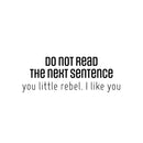 Vinyl Wall Art Decal - Do Not Read The Next Sentence - Trendy Positive Sarcastic Adult Joke Quote Sticker For Home Bedroom Living Room Office Coffee Shop Storefront Decor   2