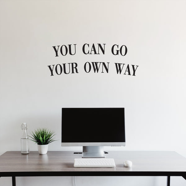 Vinyl Wall Art Decal - You Can Go Your Own Way - Modern Inspirational Good Vibes Quote Sticker For Home Bedroom Closet Living Room Boutique Office Coffee Shop Decor