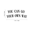 Vinyl Wall Art Decal - You Can Go Your Own Way - Modern Inspirational Good Vibes Quote Sticker For Home Bedroom Closet Living Room Boutique Office Coffee Shop Decor   2