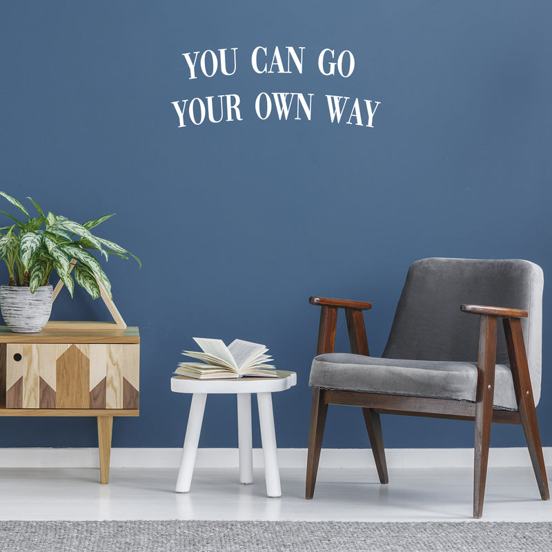 Vinyl Wall Art Decal - You Can Go Your Own Way - Modern Inspirational Good Vibes Quote Sticker For Home Bedroom Closet Living Room Boutique Office Coffee Shop Decor   5