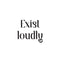 Vinyl Wall Art Decal - Exist Loudly - Modern Motivational Quote Sticker For Home Bedroom Kids Room Playroom School Classroom Coffee Shop Work Office Decor   2