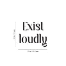 Vinyl Wall Art Decal - Exist Loudly - Modern Motivational Quote Sticker For Home Bedroom Kids Room Playroom School Classroom Coffee Shop Work Office Decor   3